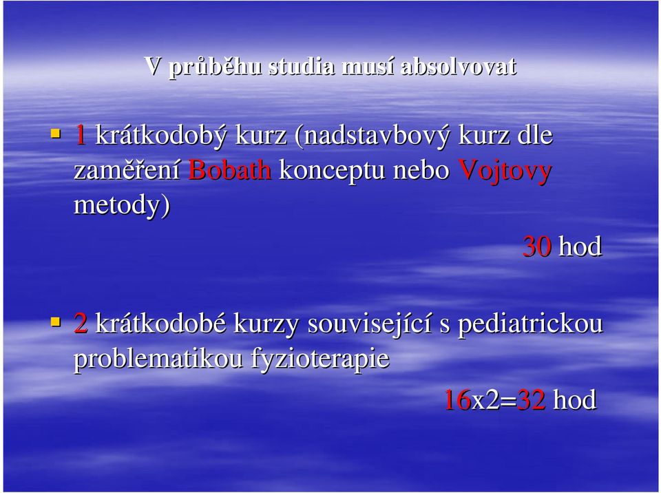 Vojtovy metody) 30 hod 2 krátkodob tkodobé kurzy