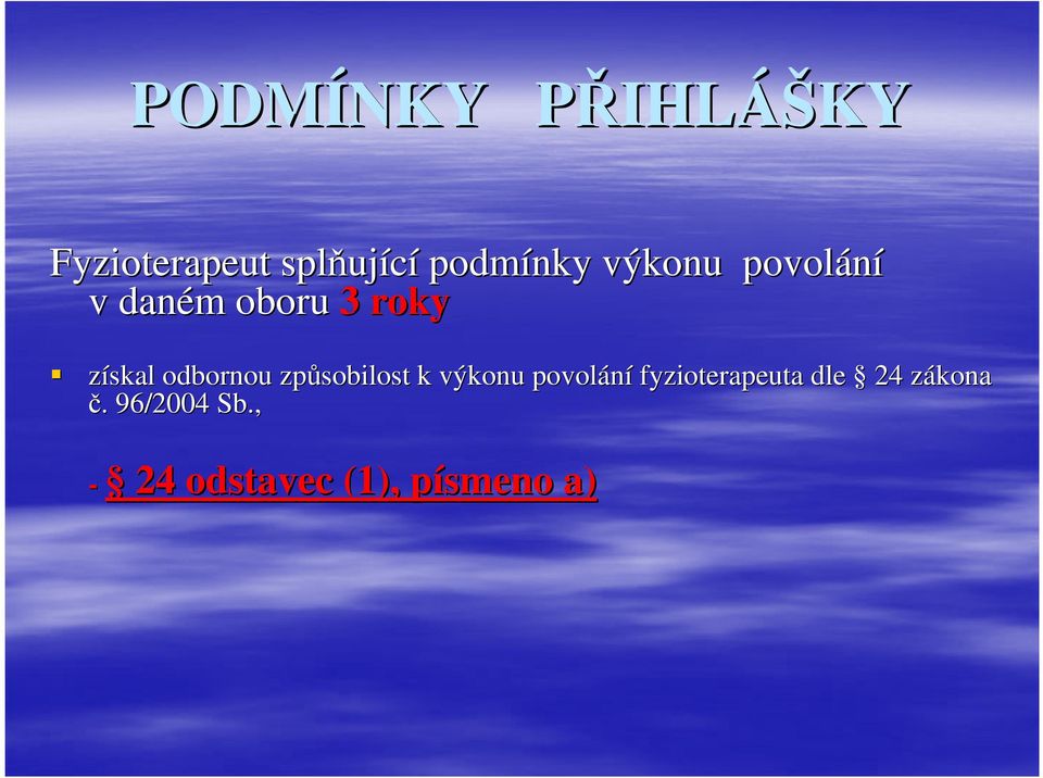 odbornou způsobilost k výkonu povolání fyzioterapeuta