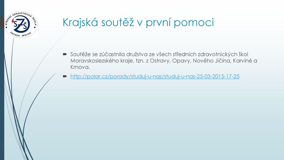 kraje, tzn. z Ostravy, Opavy, Nového Jičína, Karviné a Krnova.