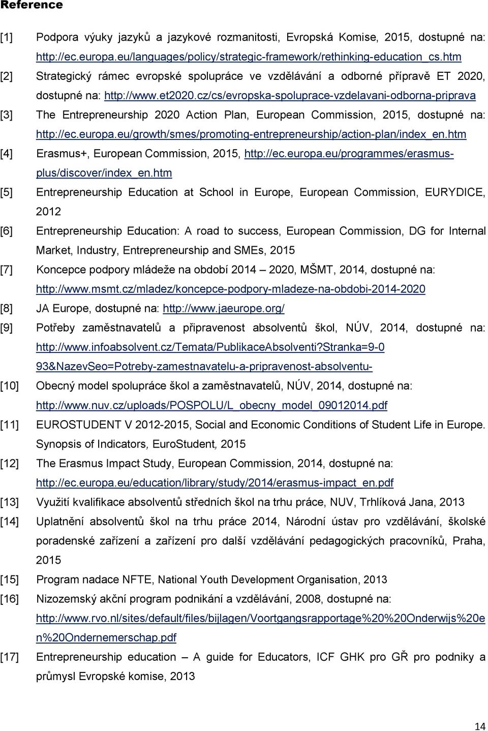 cz/cs/evropska-spoluprace-vzdelavani-odborna-priprava [3] The Entrepreneurship 2020 Action Plan, European Commission, 2015, dostupné na: http://ec.europa.