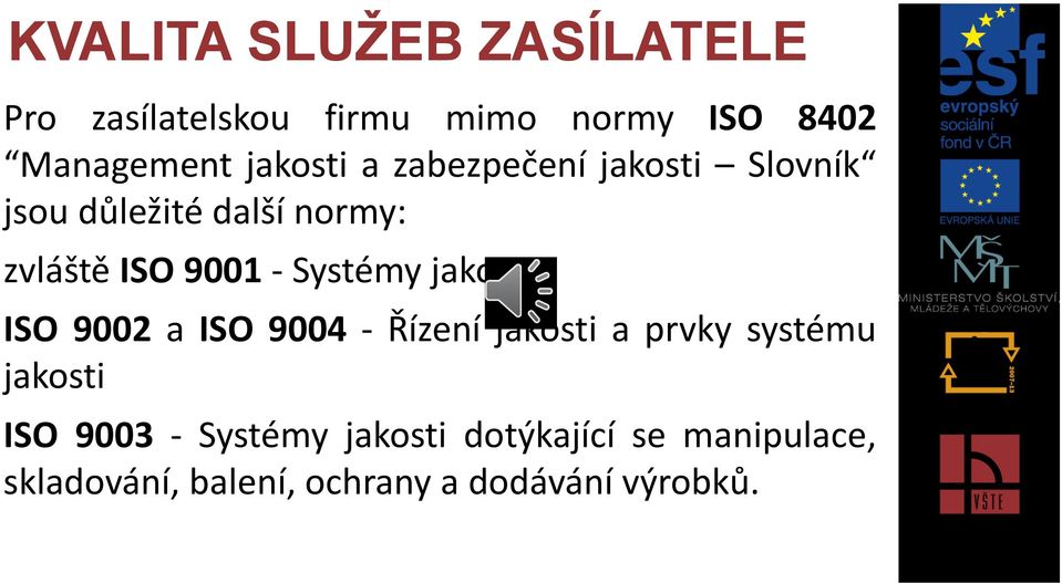 Systémy jakosti ISO 9002 a ISO 9004 - Řízení jakosti a prvky systému jakosti ISO 9003