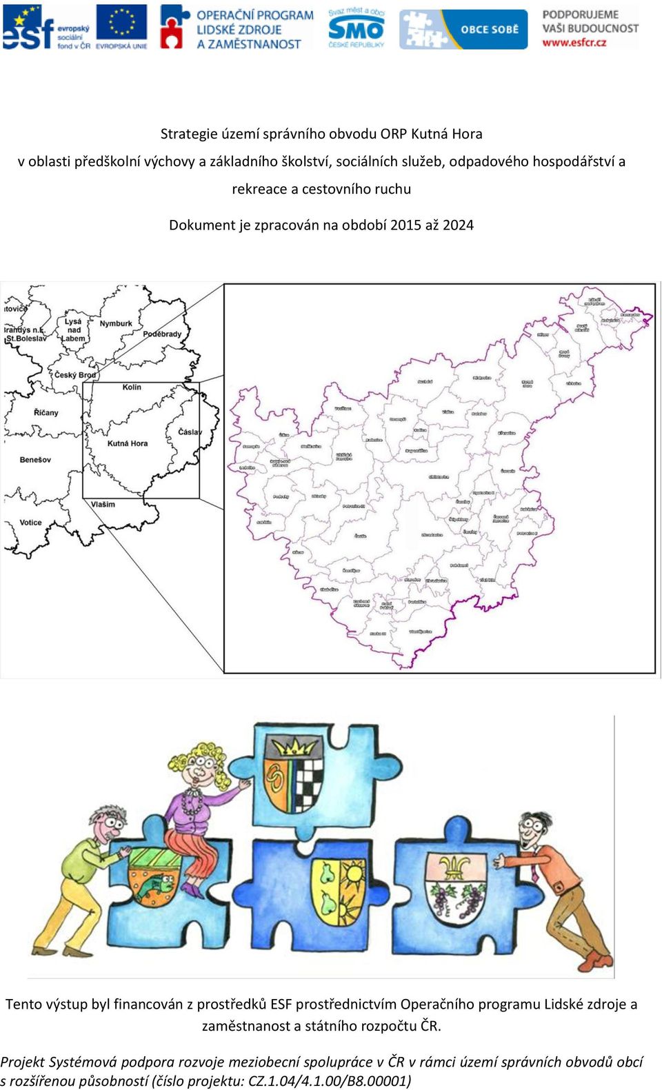 prostředků ESF prostřednictvím Operačního programu Lidské zdroje a zaměstnanost a státního rozpočtu ČR.