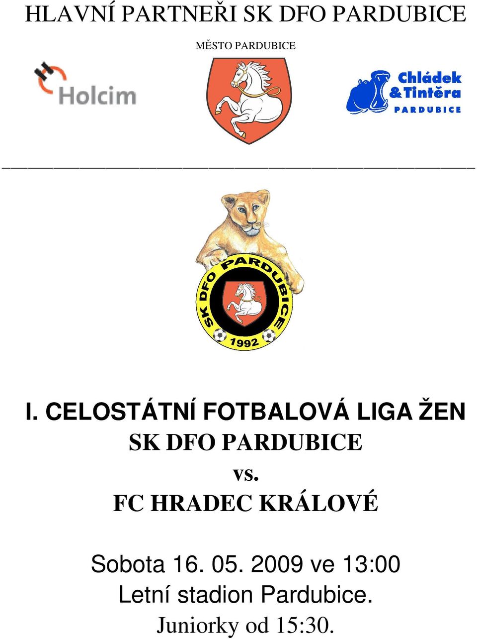 PARDUBICE vs. FC HRADEC KRÁLOVÉ Sobota 16. 05.