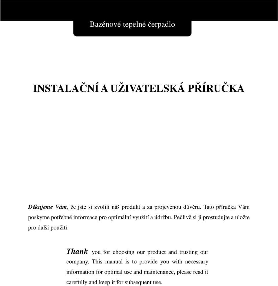 Pečlivě si ji prostudujte a uložte pro další použití. Thank you for choosing our product and trusting our company.