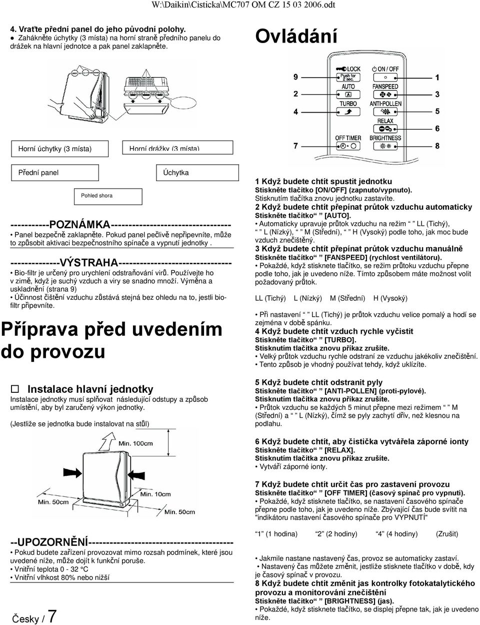 Stisknutím tlačítka znovu jednotku zastavíte. 2 Když budete chtít přepínat průtok vzduchu automaticky -----------POZNÁMKA---------------------------------- Panel bezpečně zaklapněte.