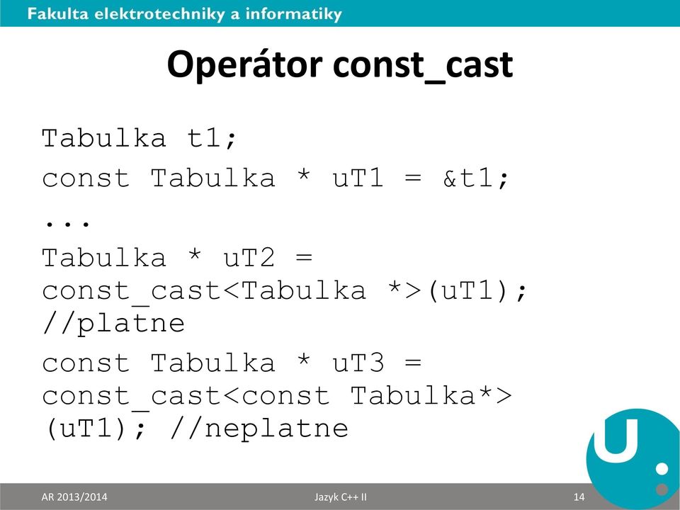 .. Tabulka * ut2 = const_cast<tabulka *>(ut1);