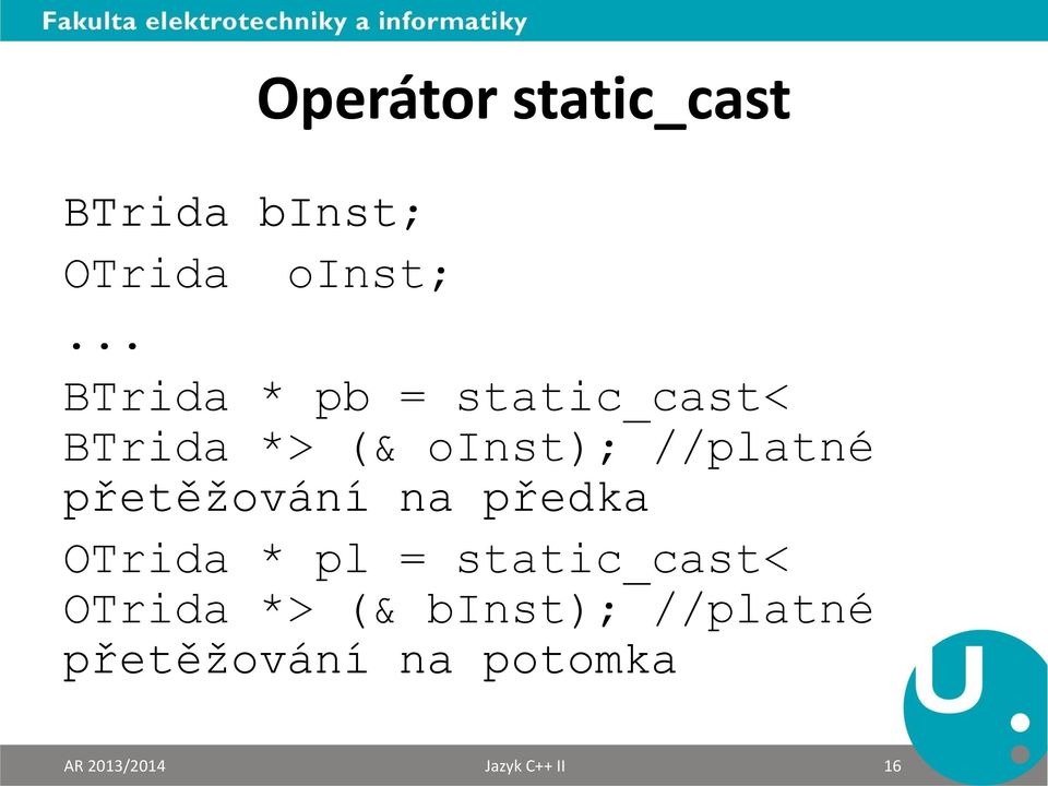 přetěžování na předka OTrida * pl = static_cast< OTrida *>