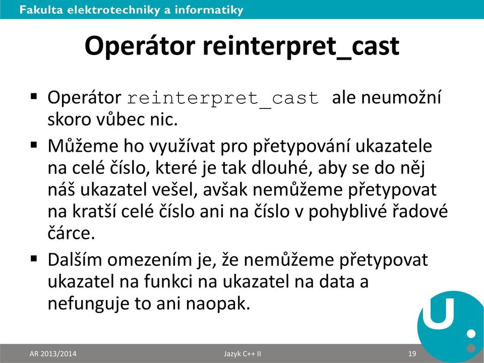 ukazatel vešel, avšak nemůžeme přetypovat na kratší celé číslo ani na číslo v pohyblivé řadové čárce.