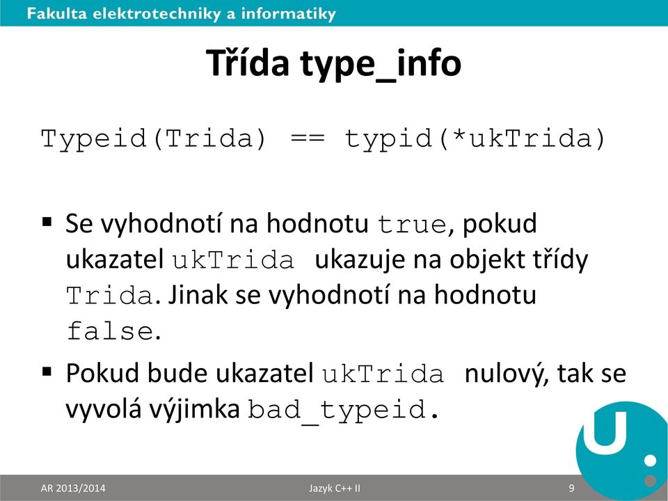 Jinak se vyhodnotí na hodnotu false.