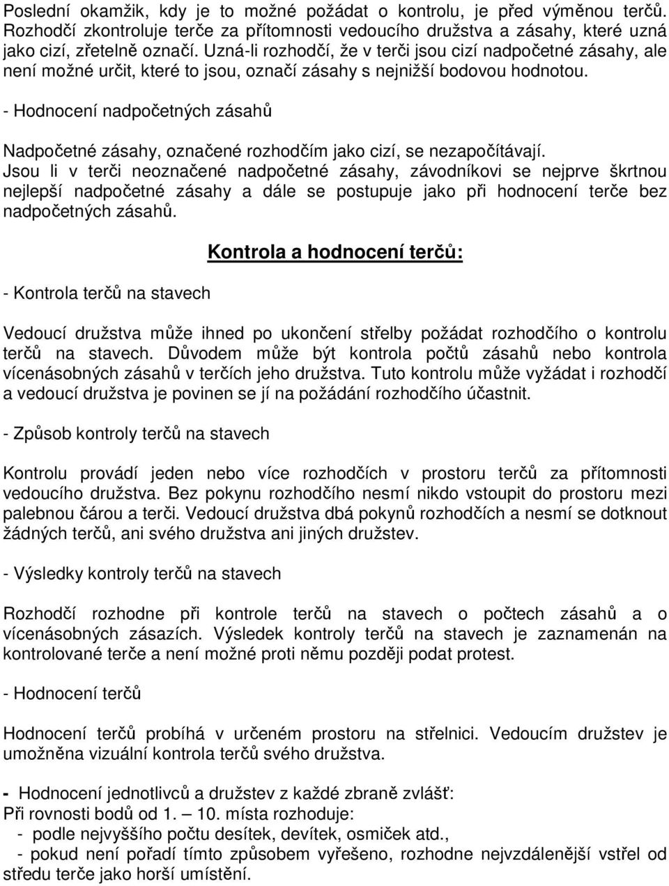 - Hodnocení nadpočetných zásahů Nadpočetné zásahy, označené rozhodčím jako cizí, se nezapočítávají.