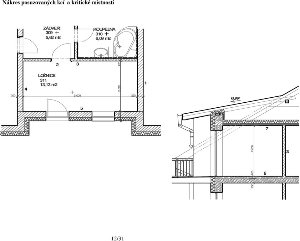 6,09 m2 4 LOŽNICE 311 13,13 m2 2 3 250 5