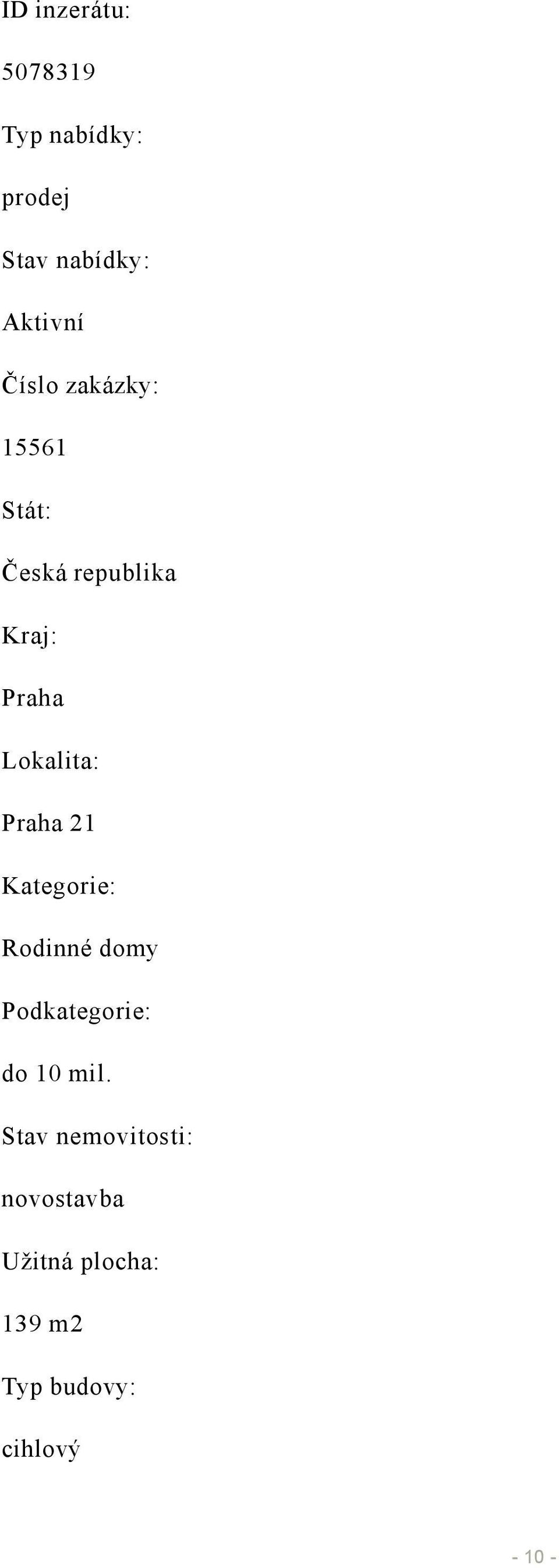 Praha 21 Kategorie: Rodinné domy Podkategorie: do 10 mil.