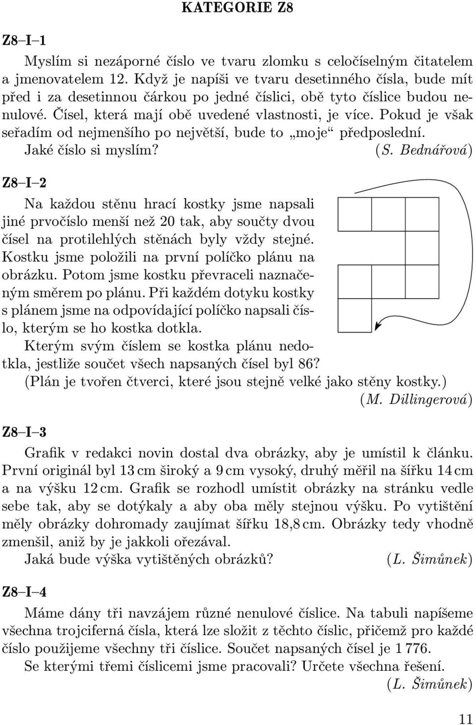 Pokud je však seřadímodnejmenšíhoponejvětší,budeto moje předposlední. Jaké číslo si myslím? (S.