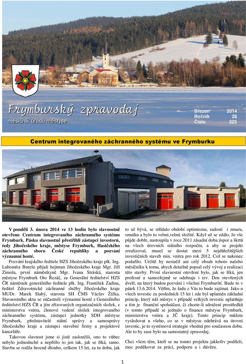 gggggggggggg Pozvání krajského ředitele HZS Jihočeského kraje plk. Ing. Lubomíra Bureše přijali hejtman Jihočeského kraje Mgr. Jiří Zimola, první náměstkyně Mgr.