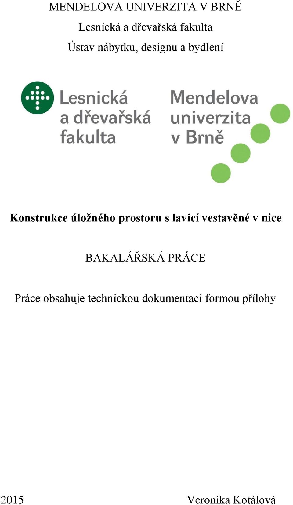 prostoru s lavicí vestavěné v nice BAKALÁŘSKÁ PRÁCE Práce