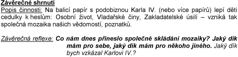 úsilí vzniká tak společná mozaika našich vědomostí, poznatků.