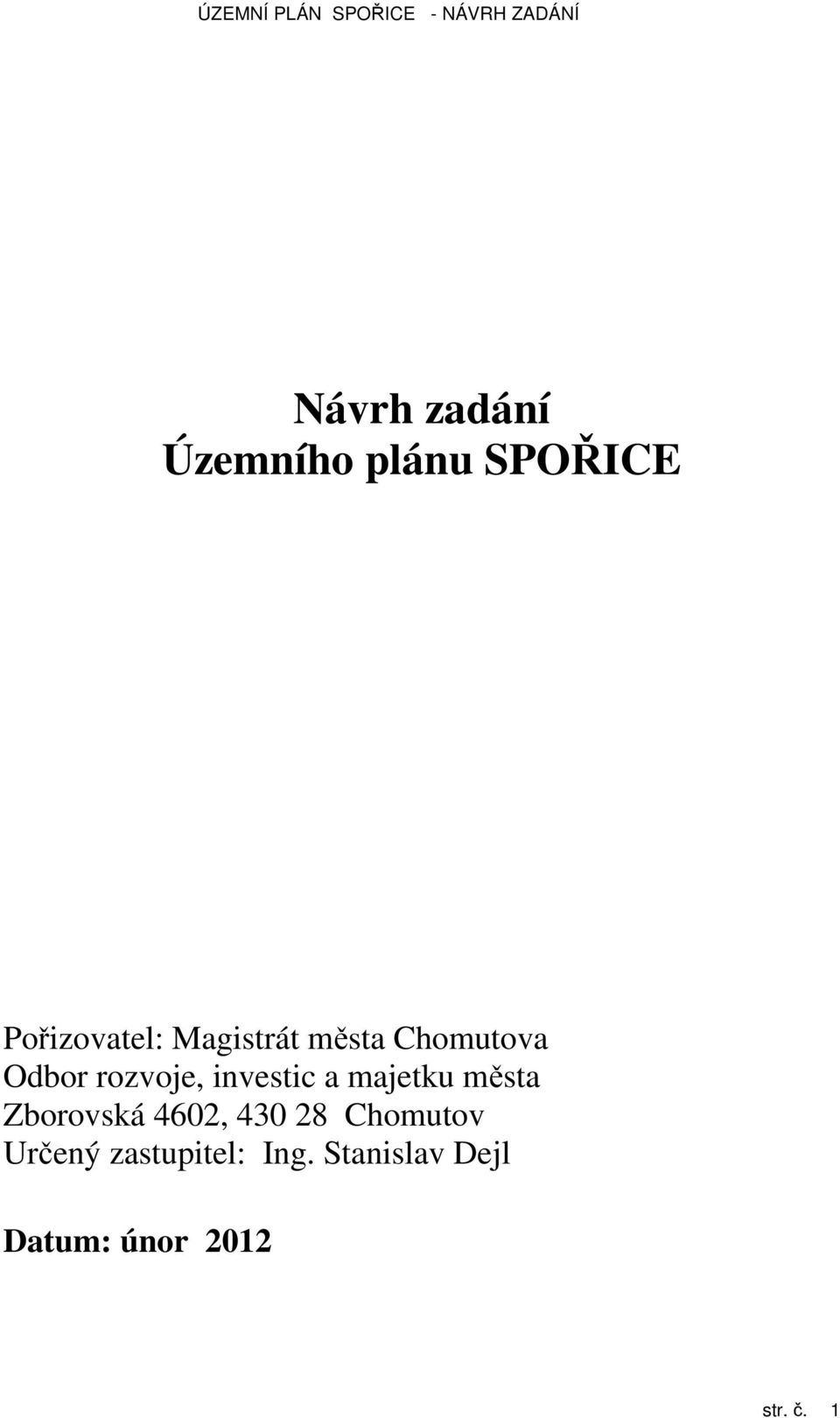 majetku města Zborovská 4602, 430 28 Chomutov Určený