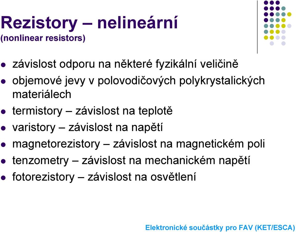 závislost na teplotě varistory závislost na napětí magnetorezistory závislost na