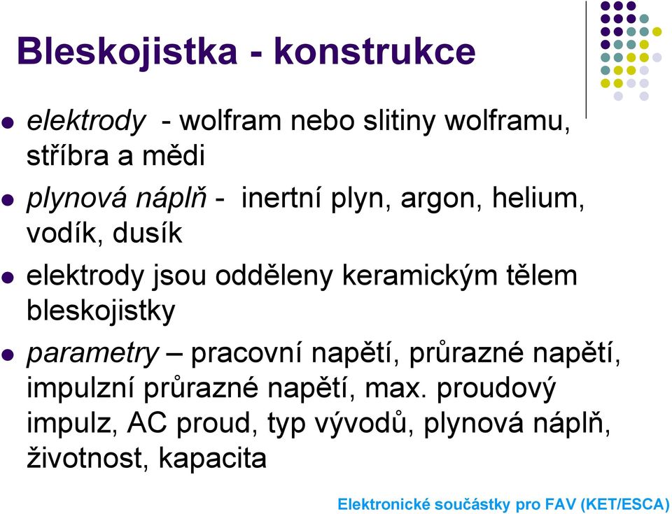 keramickým tělem bleskojistky parametry pracovní napětí, průrazné napětí, impulzní