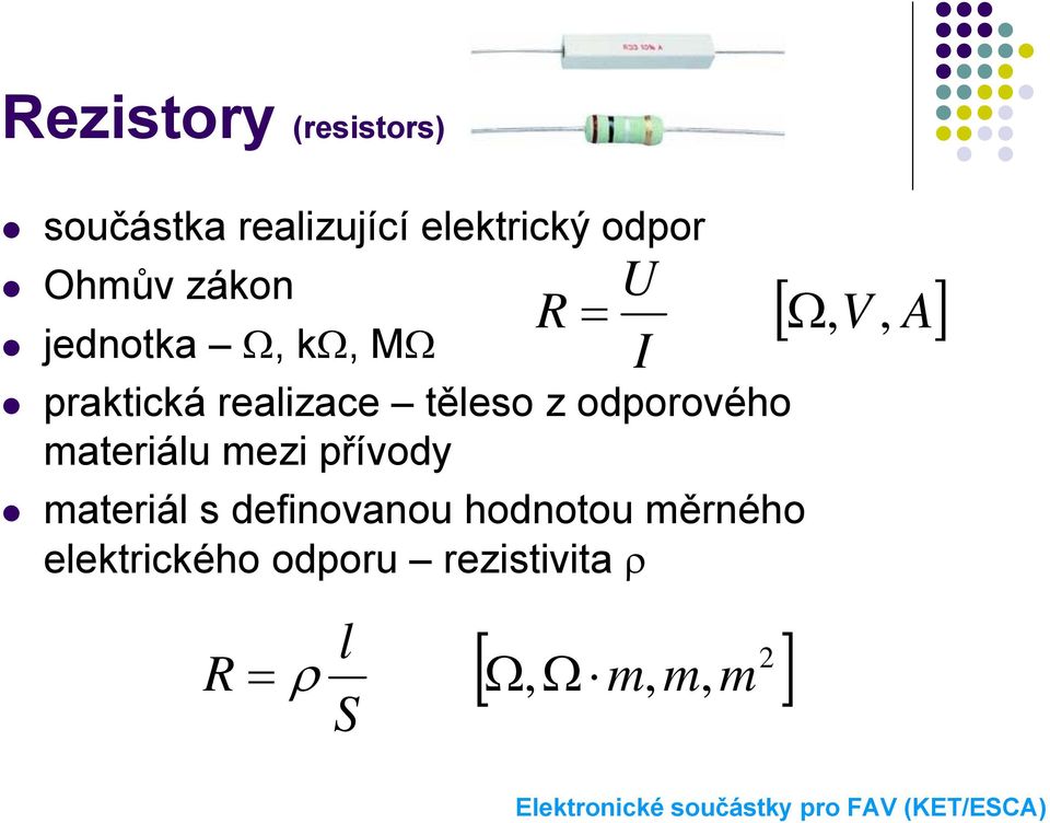 odporového materiálu mezi přívody materiál s definovanou hodnotou