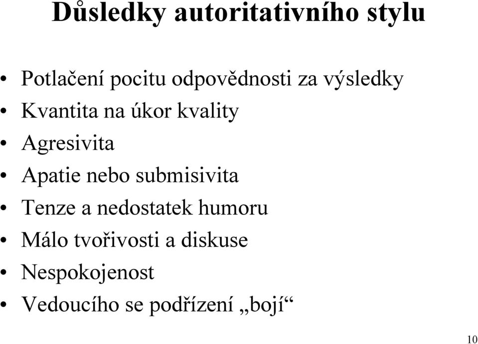 Agresivita Apatie nebo submisivita Tenze a nedostatek