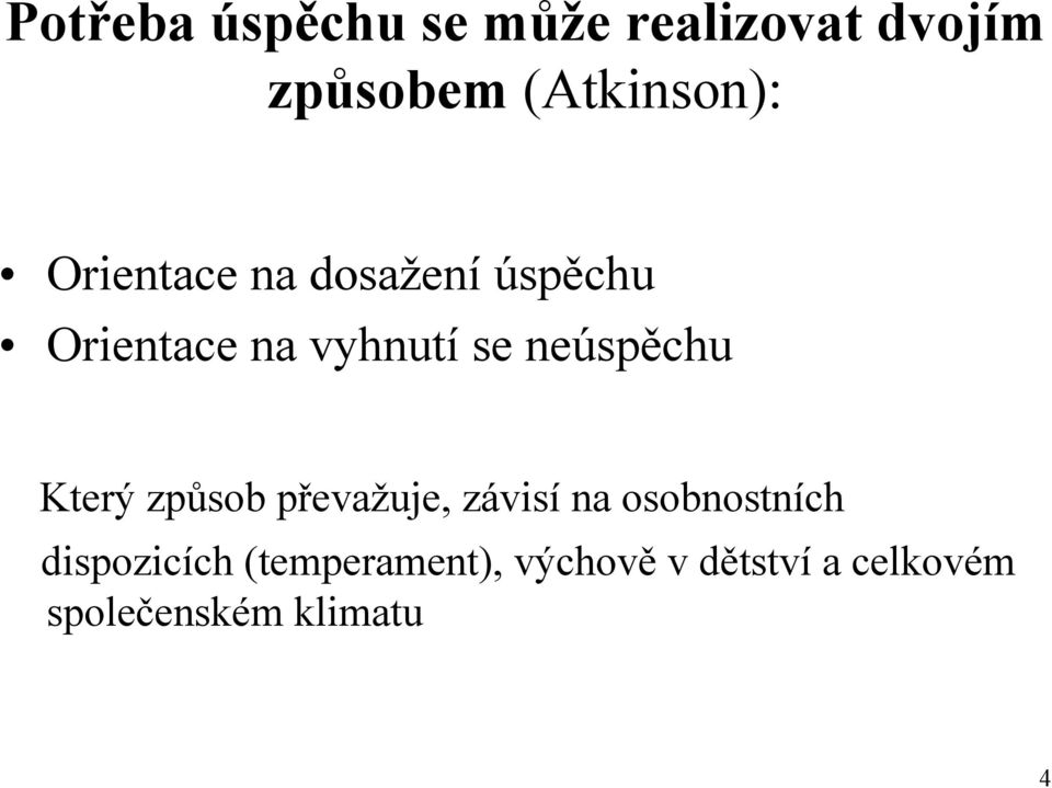 neúspěchu Který způsob převažuje, závisí na osobnostních