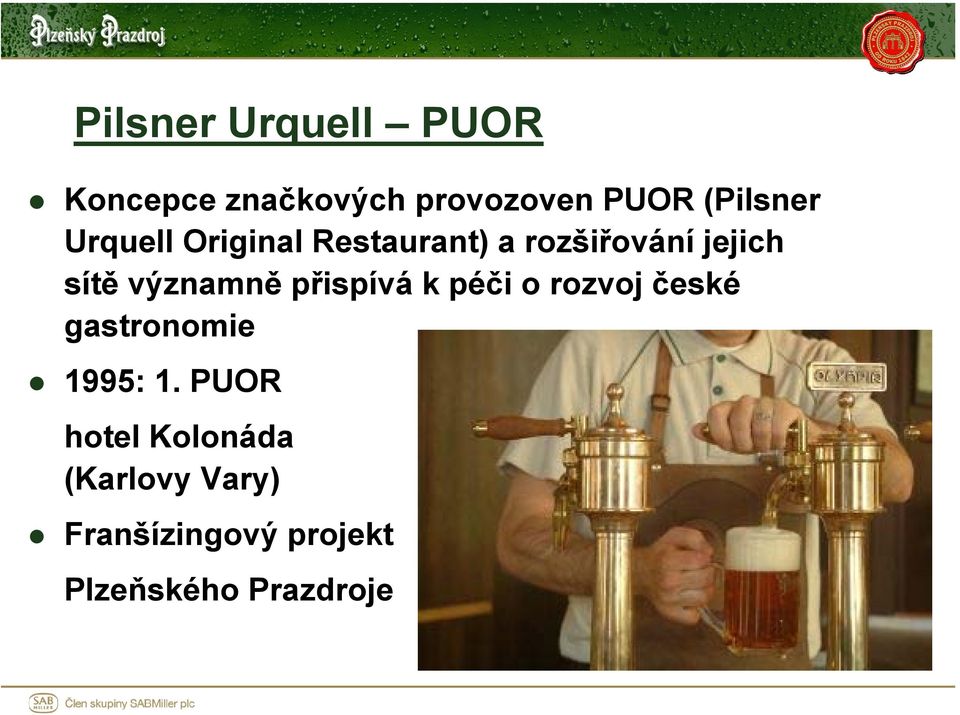 významně přispívá k péči o rozvoj české gastronomie 1995: 1.