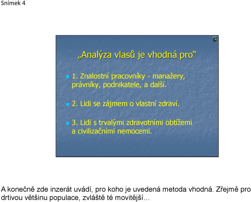 Lidi se zájmem o vlastní zdraví. 3.