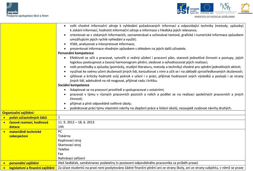 informace; prezentovat informace vhodným způsobem s ohledem na jejich další uživatele.