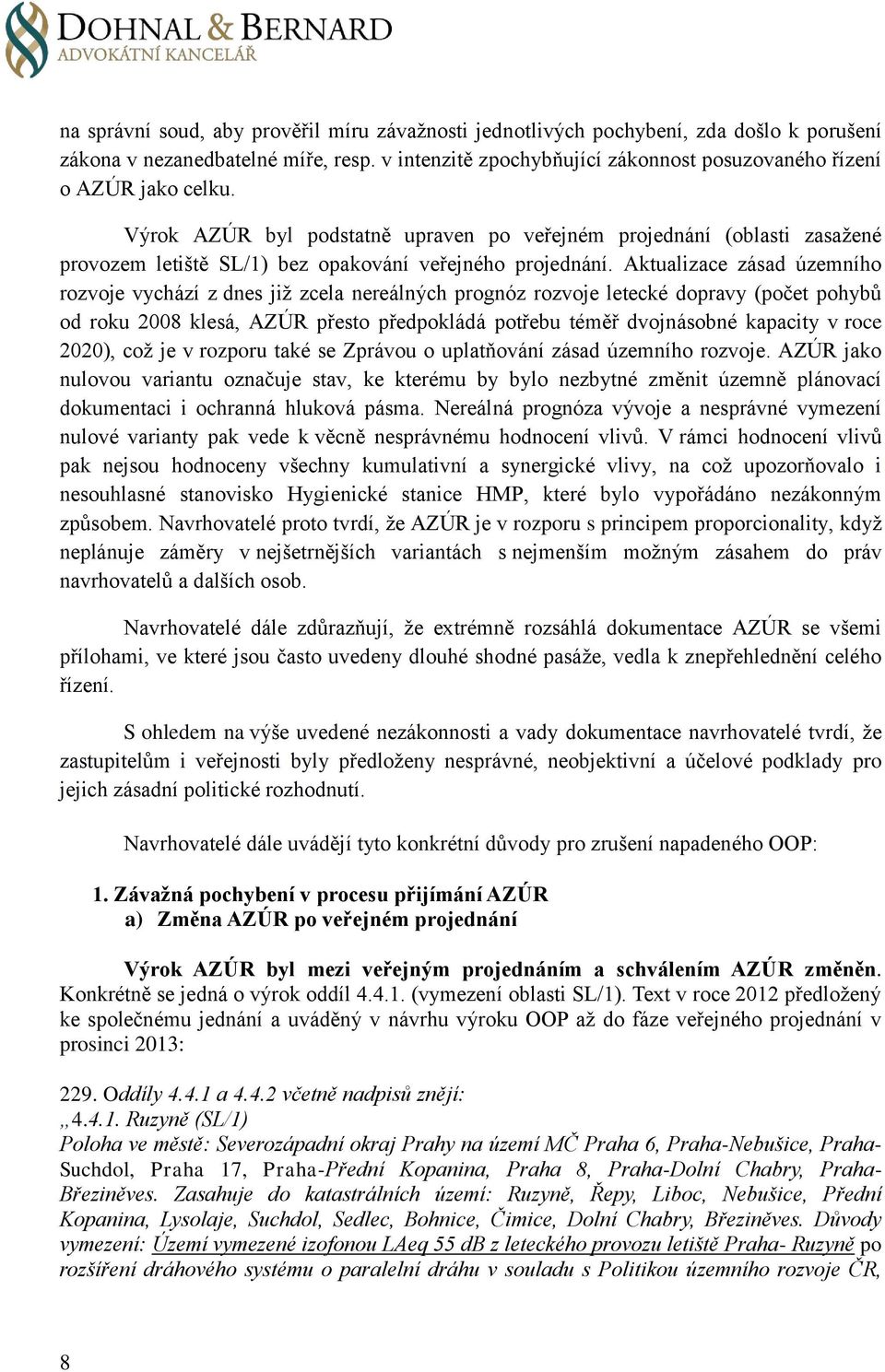 Výrok AZÚR byl podstatně upraven po veřejném projednání (oblasti zasažené provozem letiště SL/1) bez opakování veřejného projednání.