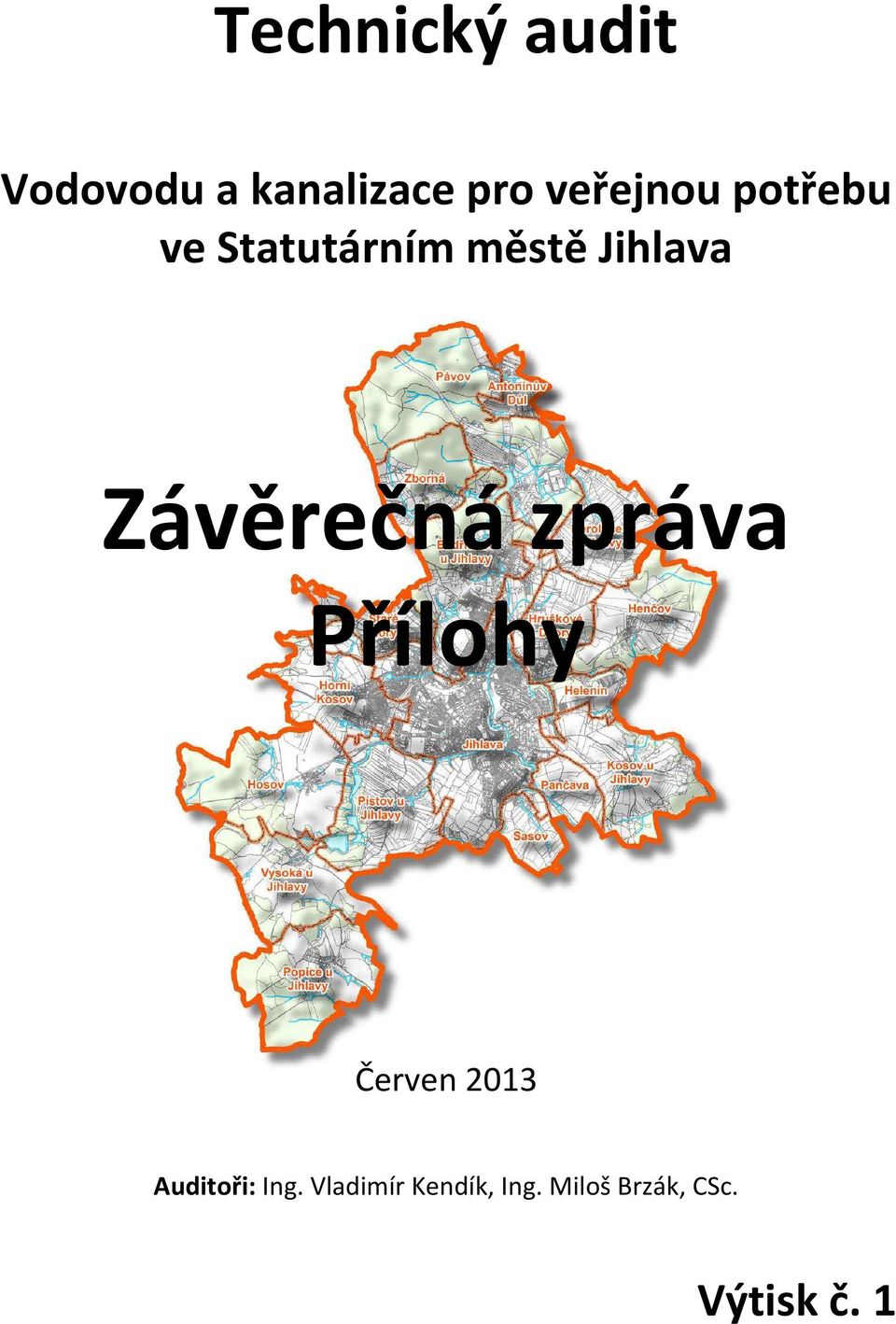 Závěrečná zpráva Přílohy Červen 2013 Auditoři: