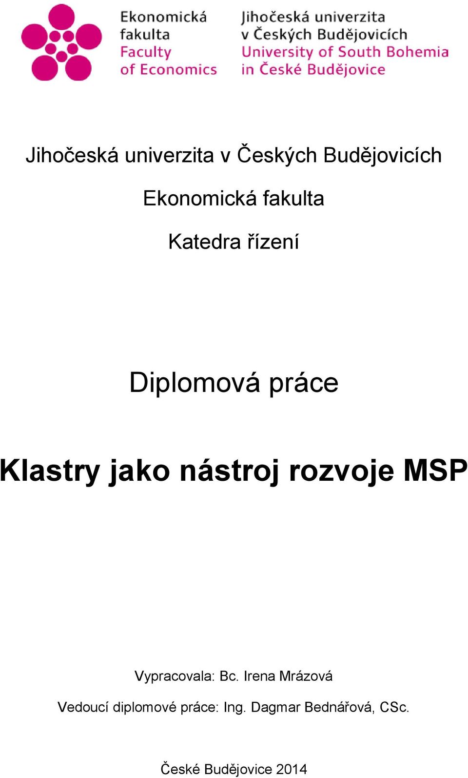 nástroj rozvoje MSP Vypracovala: Bc.