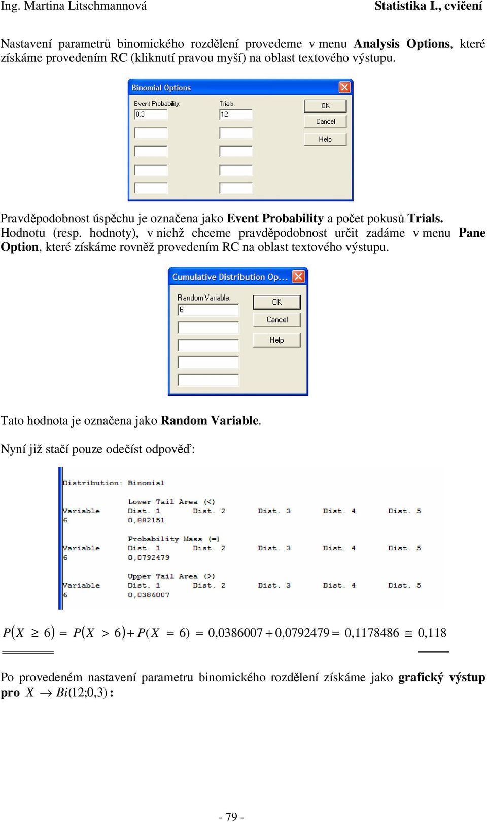 hodoty), v ichž chceme ravdodobost urit zadáme v meu ae Otio, teré zísáme rovž rovedeím RC a oblast textového výstuu.