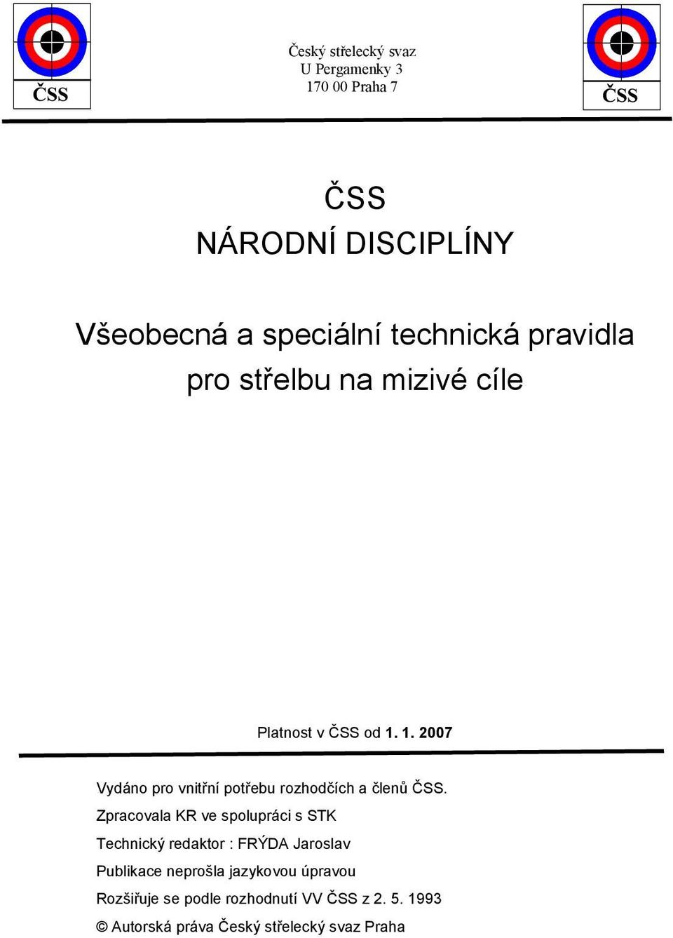 1. 2007 Vydáno pro vnitřní potřebu rozhodčích a členů ČSS.