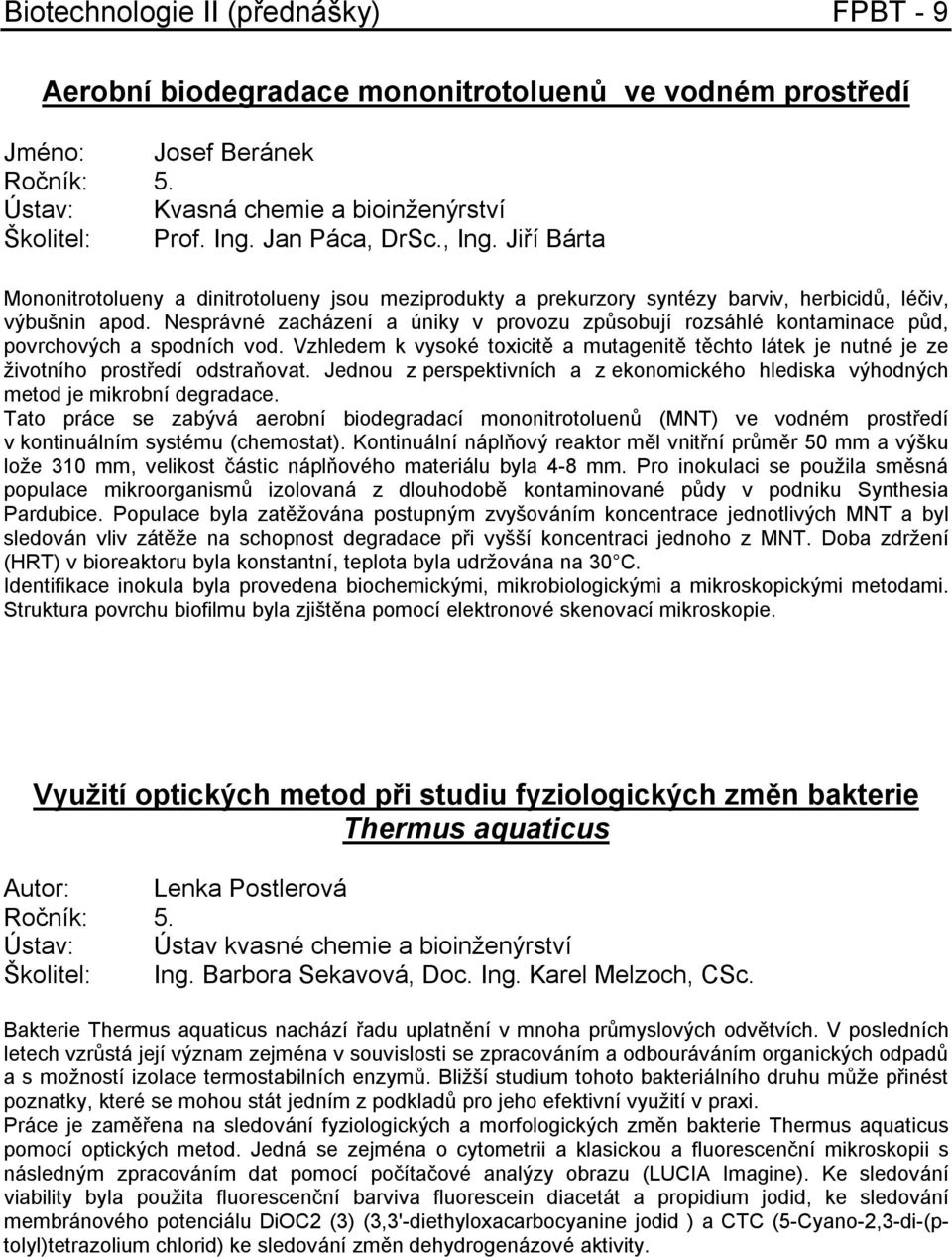 Nesprávné zacházení a úniky v provozu způsobují rozsáhlé kontaminace půd, povrchových a spodních vod.