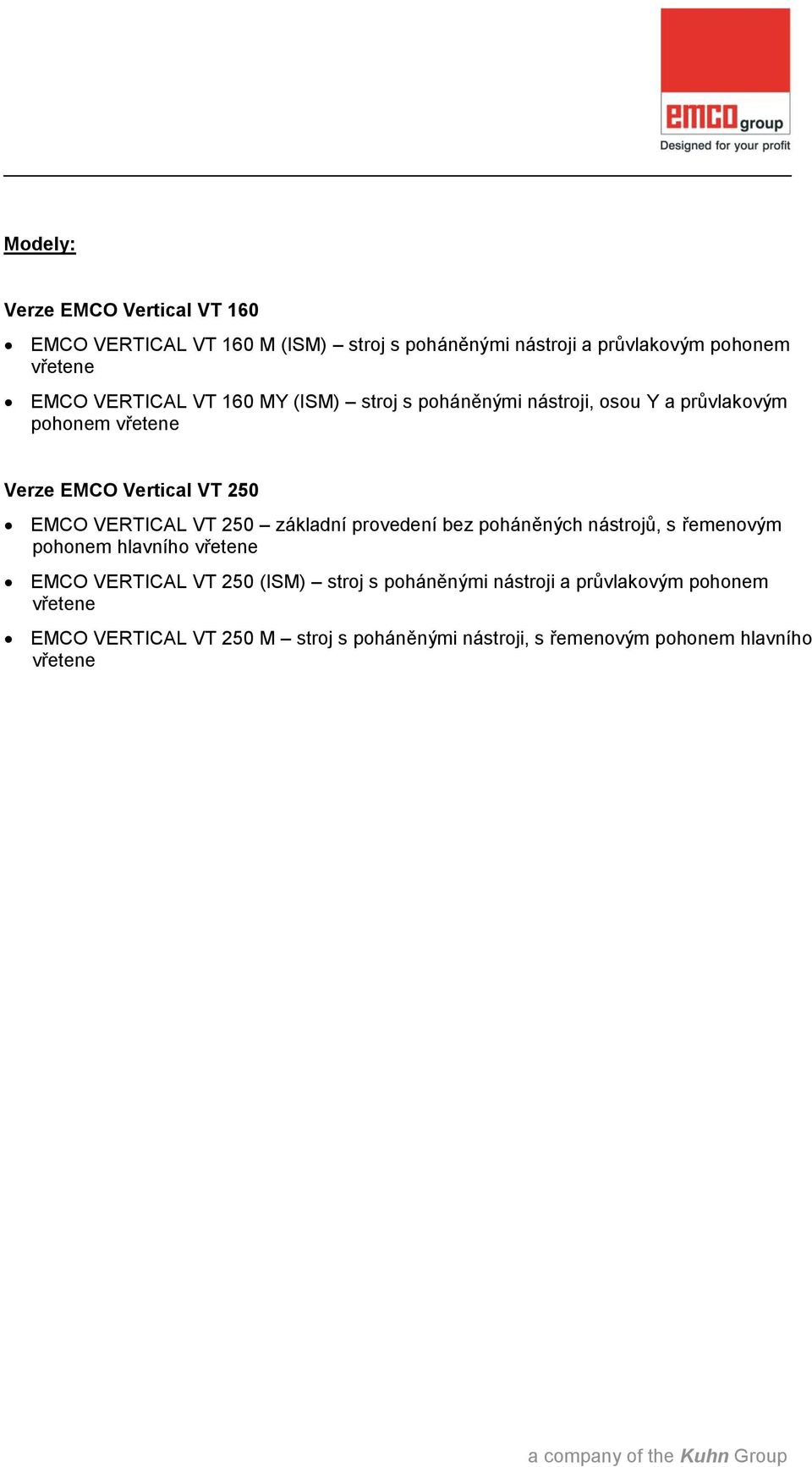 VERTICAL VT 250 základní provedení bez poháněných nástrojů, s řemenovým pohonem hlavního vřetene EMCO VERTICAL VT 250 (ISM) stroj