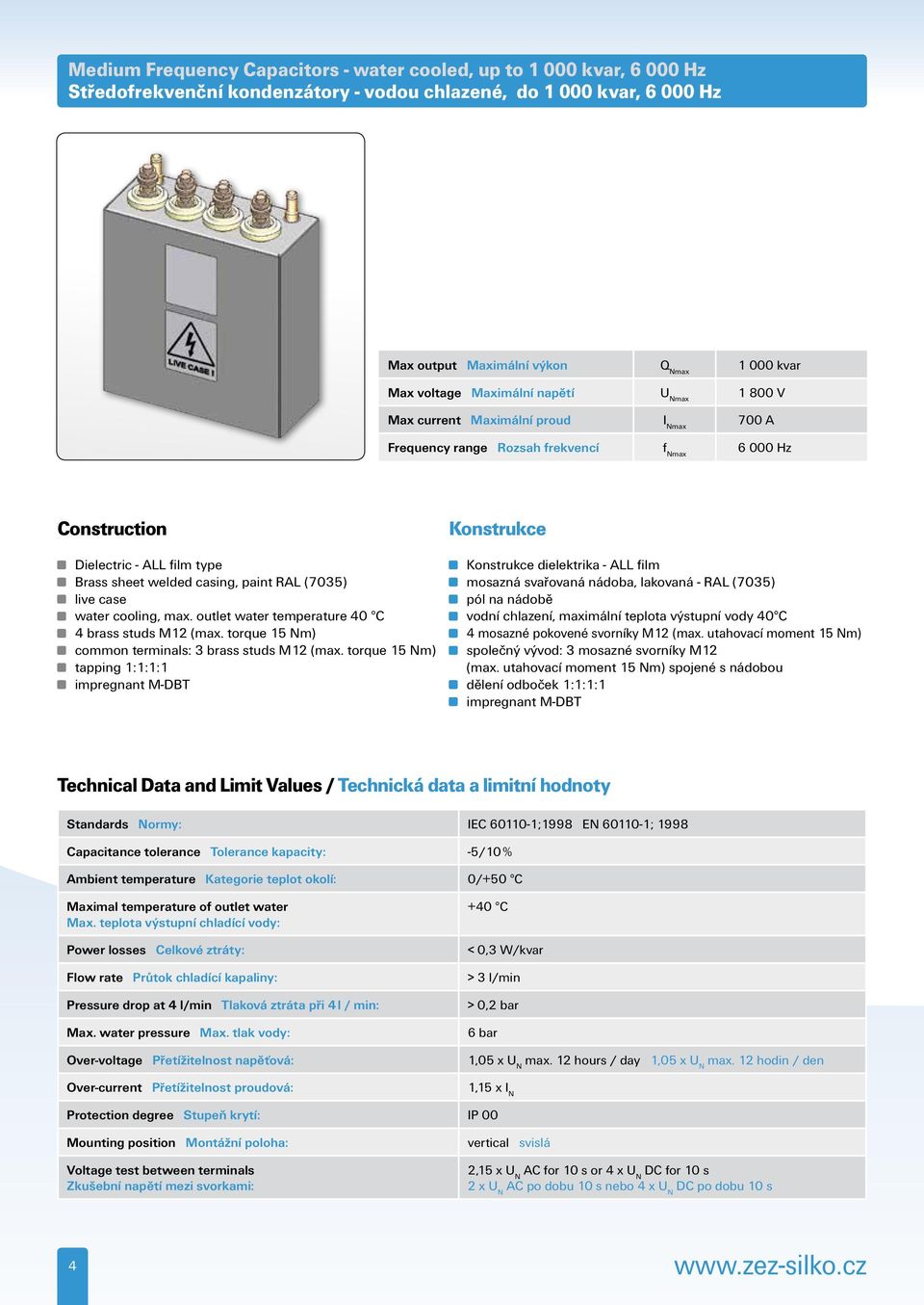 (7035) live case water cooling, max. outlet water temperature 40 C 4 brass studs M12 (max. torque 15 Nm) common terminals: 3 brass studs M12 (max.