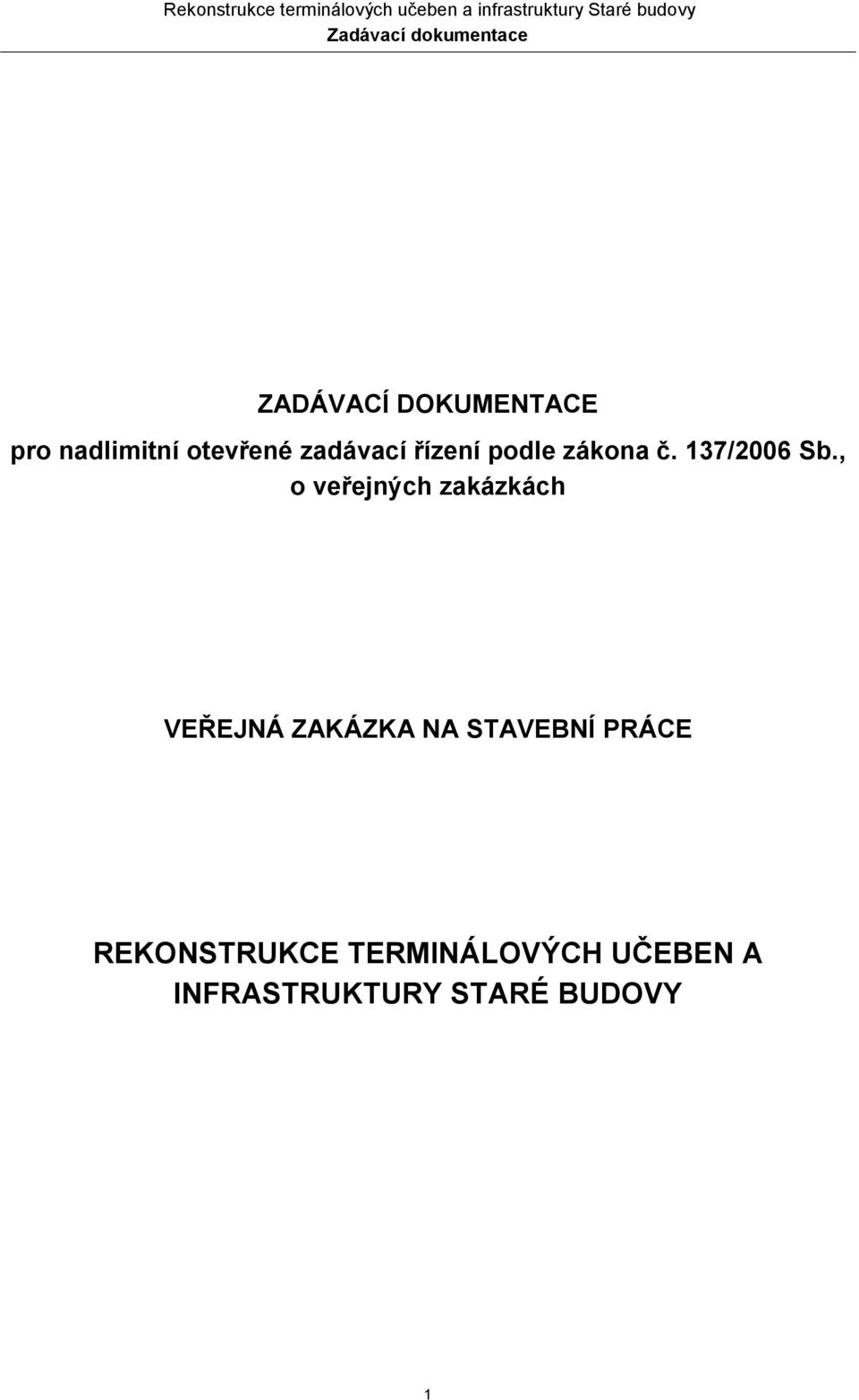 , o veřejných zakázkách VEŘEJNÁ ZAKÁZKA NA STAVEBNÍ