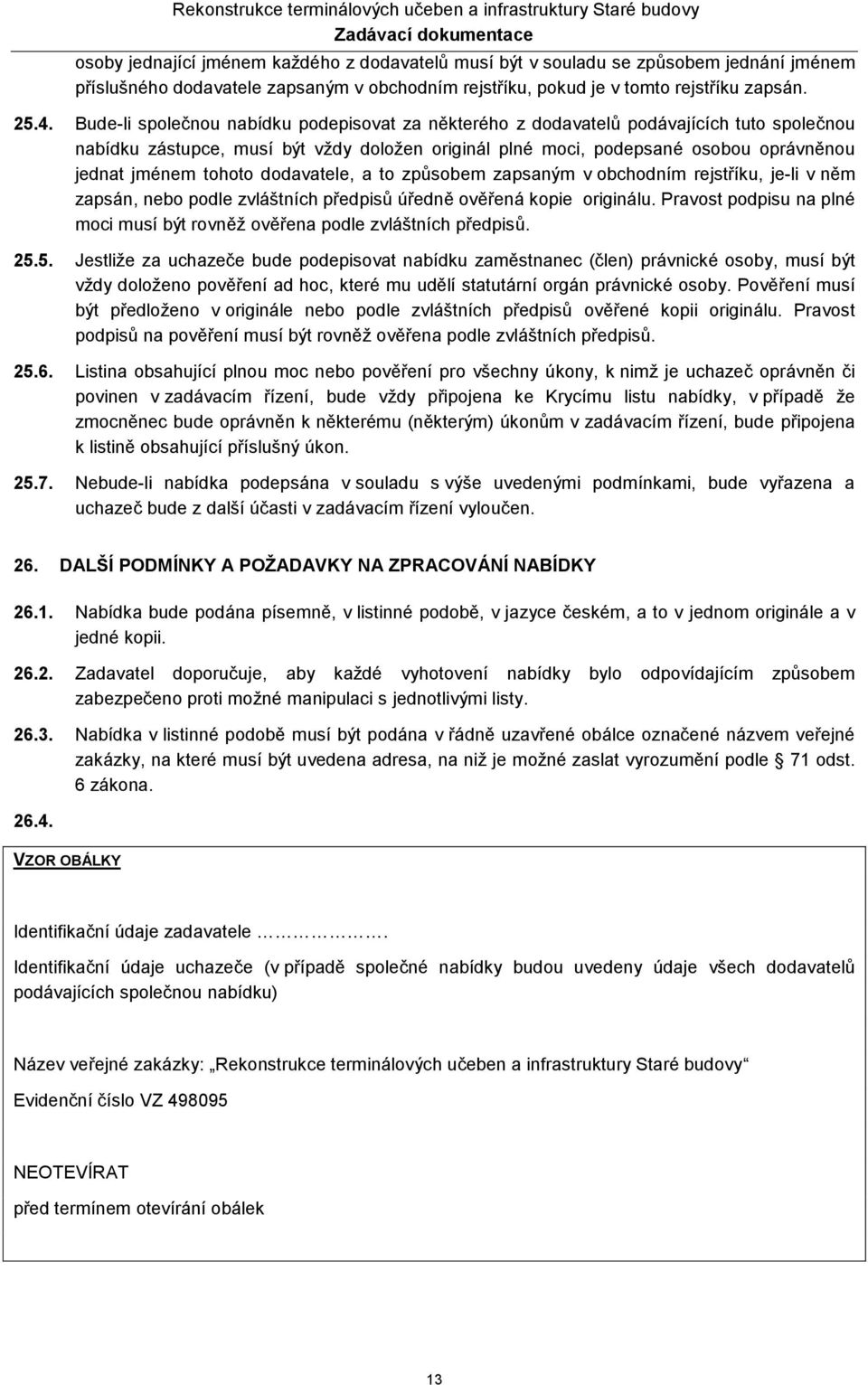 tohoto dodavatele, a to způsobem zapsaným v obchodním rejstříku, je-li v něm zapsán, nebo podle zvláštních předpisů úředně ověřená kopie originálu.