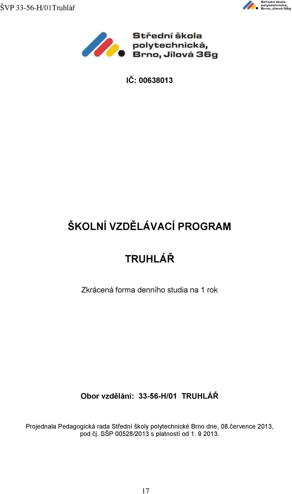 Projednala Pedagogická rada Střední školy polytechnické Brno