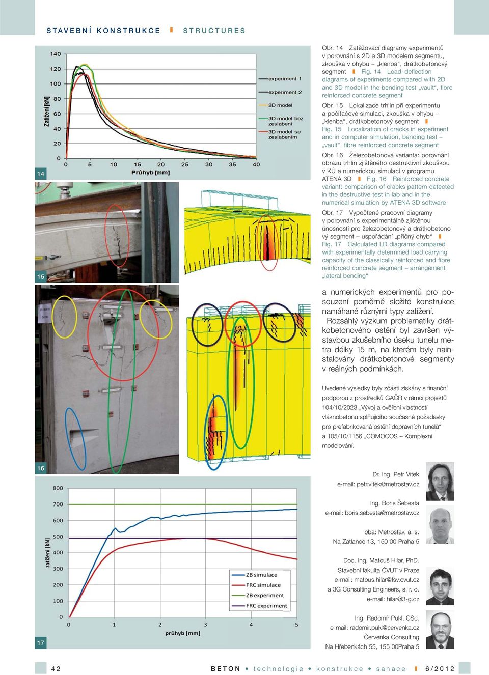 15 Lokalizace trhlin při experimentu a počítačové simulaci, zkouška v ohybu klenba, drátkobetonový segment Fig.