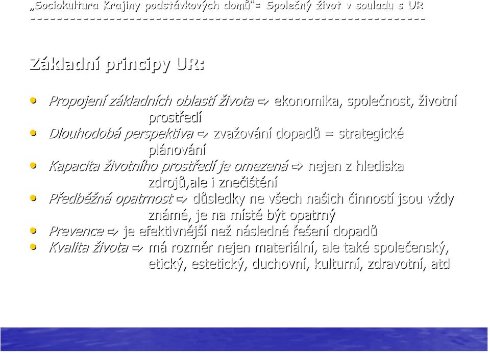 edí je omezená nejen z hlediska zdroj,ale i zne išt ní P edb žná opatrnost d sledky ne všech v našich inností jsou vždyv známé,, je na místm st být opatrný Prevence