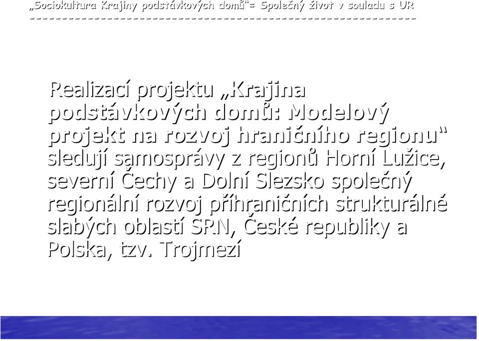 dom : Modelový projekt na rozvoj hrani ního regionu sledují samosprávy z region Horní Lužice, severní