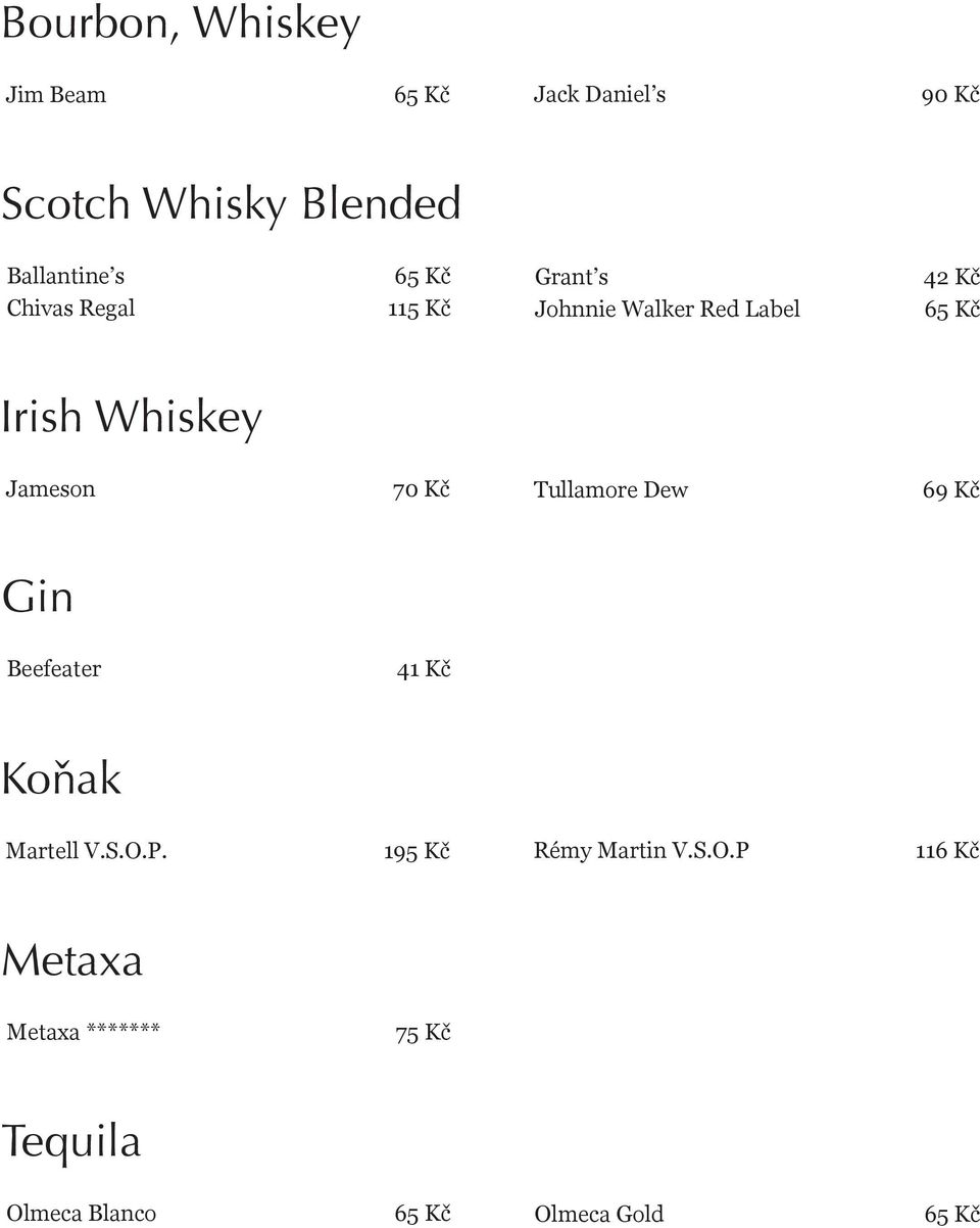 Tullamore Dew 69 Kč Gin Beefeater 41 Kč Konak ˇ Martell V.S.O.P.