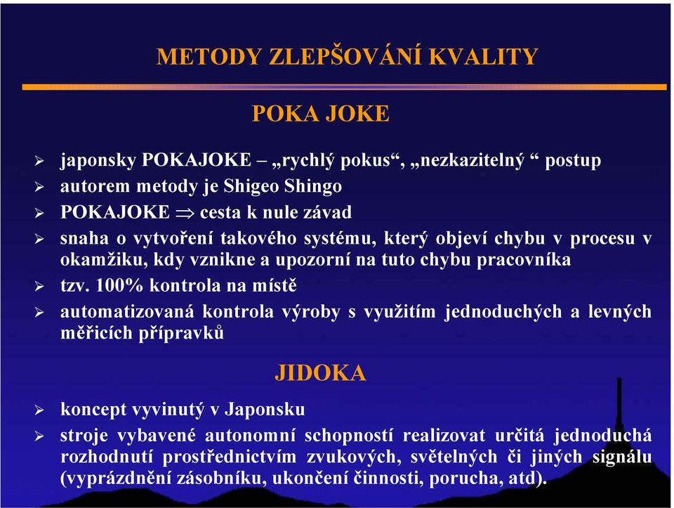 100% kontrola na místě automatizovaná kontrola výroby s využitím jednoduchých a levných měřicích přípravků JIDOKA koncept vyvinutý v Japonsku stroje