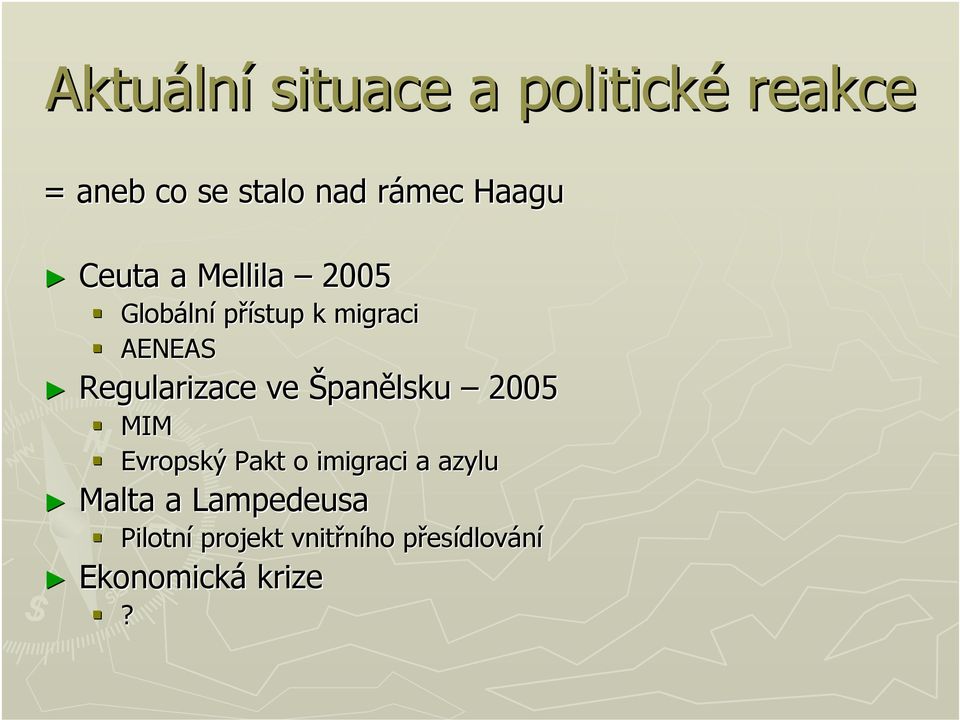 Regularizace ve Španělsku 2005 MIM Evropský Pakt o imigraci a azylu