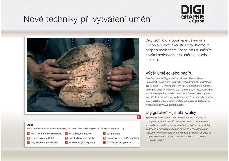 muzea. Výběr uměleckého papíru Dosažení statusu Digigraphie závisí na použitém materiálu.