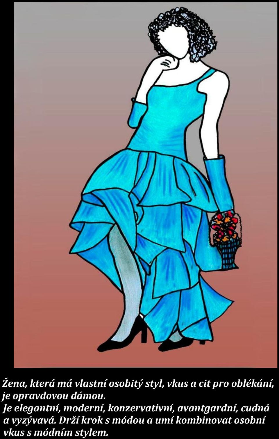Je elegantní, moderní, konzervativní, avantgardní,