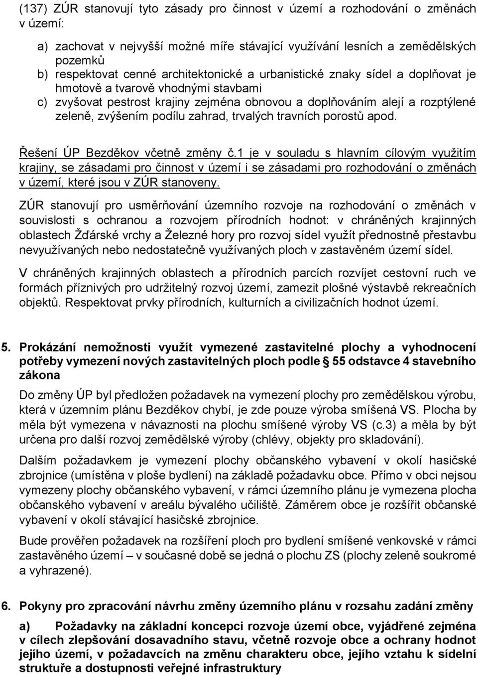 zahrad, trvalých travních porostů apod. Řešení ÚP Bezděkov včetně změny č.
