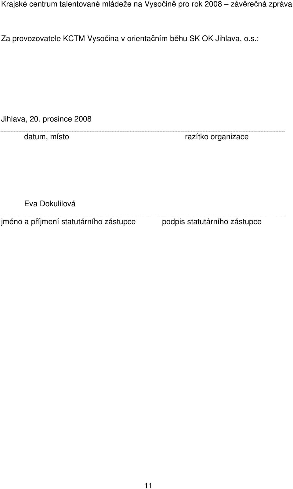 prosince 2008 datum, místo razítko organizace Eva